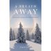 A Breath Away: one woman's journey through widowhood