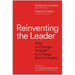 Reinventing the Leader: How to Change Yourself to Change Your Company