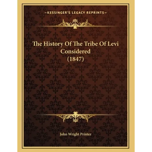 The History Of The Tribe Of Levi Considered (1847)
