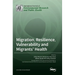 Migration, Resilience, Vulnerability and Migrants' Health