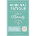 Adrenal Fatigue: Cure it Naturally - A Fresh Approach to Reset Your Metabolism, Regain Energy & Balance Hormones through Diet, Lifestyle & Nutrition