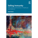 Selling Immunity Self, Culture and Economy in Healthcare and Medicine