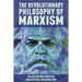 The Revolutionary Philosophy of Marxism: Selected Writings on Dialectical Materialism