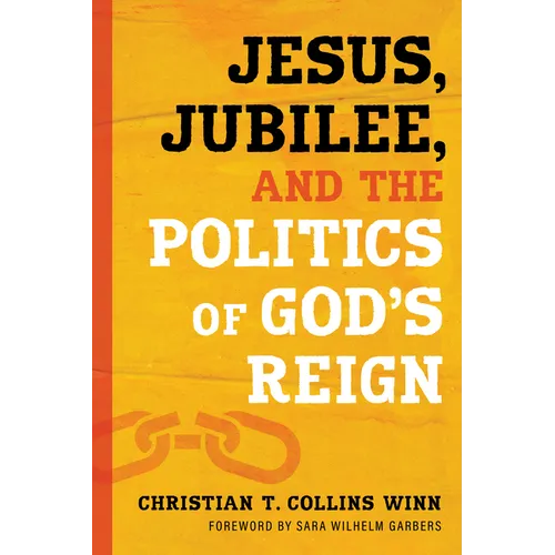 Jesus, Jubilee, and the Politics of God's Reign