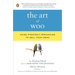 The Art of Woo: Using Strategic Persuasion to Sell Your Ideas