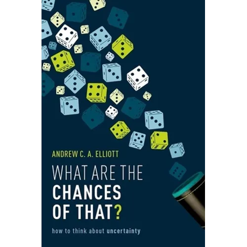 What Are the Chances of That?: How to Think about Uncertainty