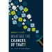 What Are the Chances of That?: How to Think about Uncertainty