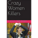 Crazy Women Killers