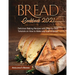 Bread Cookbook 2021: Delicious Baking Recipes with Step-by-Step Tutorials on How to Make any Loaf of Bread