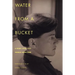 Water from a Bucket: A Diary 1948-1957
