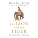 The Lion and the Tiger: The Rise and Fall of the British Raj, 1600-1947