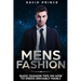 Mens Fashion: Basic Fashion Tips on How to Dress Enviably Manly