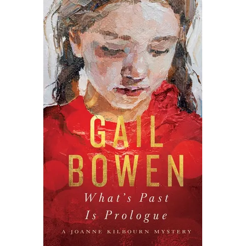 What's Past Is Prologue: A Joanne Kilbourn Mystery