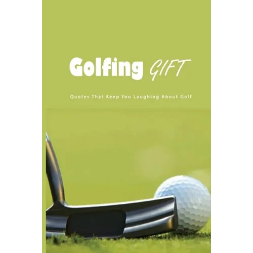 Golfing Gift: Quotes That Keep You Laughing About Golf: Golf Famous Quotes