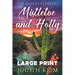 The Desert Flowers - Mistletoe and Holly: Large Print Edition