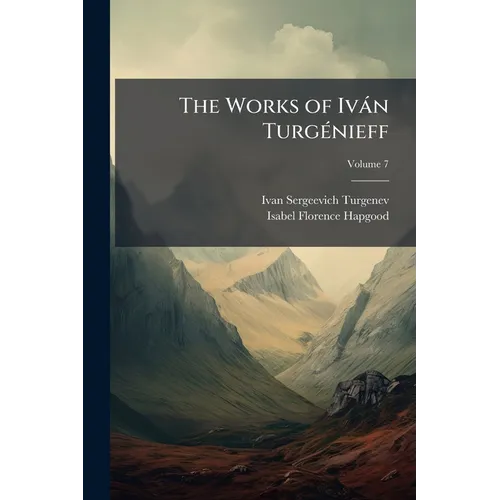 The Works of Iván Turgénieff; Volume 7