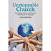 Unstoppable Church: The Values, Vision, and Culture of a Church on Purpose