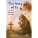 The Story of Us: A poignant story inspired by true events for anyone who has ever loved and lost a cherished pet