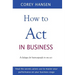 How to Act in Business: A dialogue for businesspeople in one act