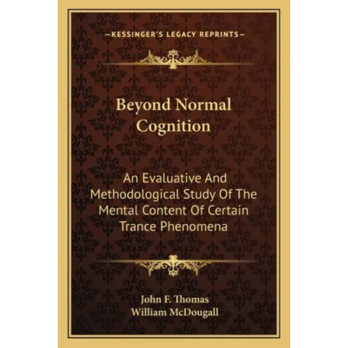 Beyond Normal Cognition: An Evaluative And Methodological Study Of The Mental Content Of Certain Trance Phenomena