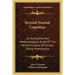 Beyond Normal Cognition: An Evaluative And Methodological Study Of The Mental Content Of Certain Trance Phenomena