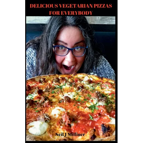 Delicious Vegetarian Pizzas For Everybody