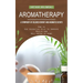 Aromatherapy: A Symphony of Colored Energy and Aromatic Scents (How to Use Essential Oils to Improve Health and Well-being at Home)