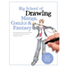 Big School of Drawing Manga, Comics & Fantasy: Well-Explained, Practice-Oriented Drawing Instruction for the Beginning Artist