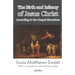 The Birth and Infancy of Jesus Christ According to the Gospel Narratives