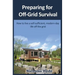 Preparing for Off-Grid Survival: How to live a self-sufficient, modern-day life