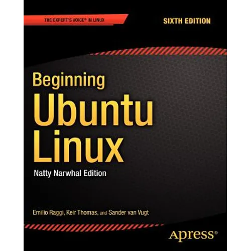 Beginning Ubuntu Linux: Natty Narwhal Edition
