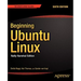 Beginning Ubuntu Linux: Natty Narwhal Edition