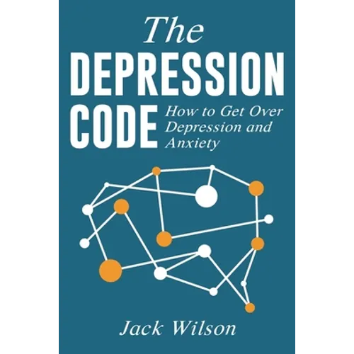 The Depression Code: How to Get Over Depression and Anxiety