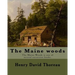The Maine woods By: Henry David Thoreau: The Maine Woods is one of several excursion books by Henry David Thoreau. Maine -- Description and travel.