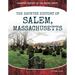Haunted History of Salem, Massachusetts