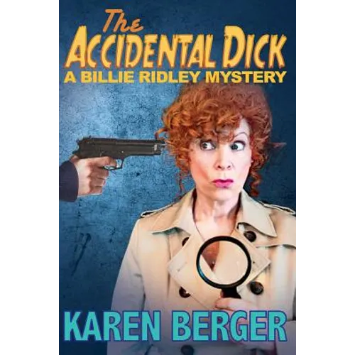 The Accidental Dick: A Billie Ridley Mystery