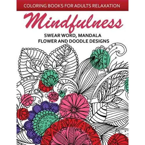 Mindfulness Swear Word Mandala Flower and Doodle Design: Anti-Stress Coloring Book for seniors and Beginners