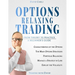 Options Relaxing Trading: From Theory to Practice, A Complete Beginner's Guide