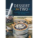 Dessert for Two: Small Batch Cookies, Brownies, Pies, and Cakes