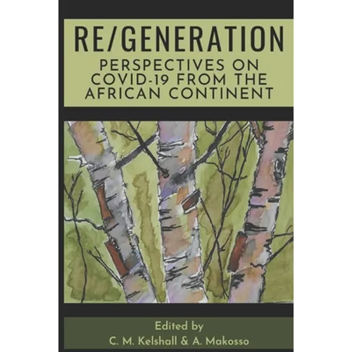 Re/Generation: Perspectives on COVID-19 from the African Continent