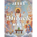 Jesus and the Miracle of the Mass