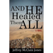 And He Healed Them All: A Day in the Life of the Teacher from Nazareth