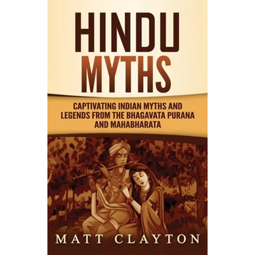 Hindu Myths: Captivating Indian Myths and Legends from the Bhagavata Purana and Mahabharata