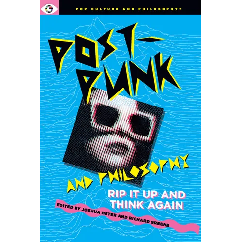 Post-Punk and Philosophy: Rip It Up and Think Again