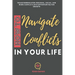 How to Navigate Conflicts in Your Life: Transforming Inter-personal, Social, and Work Conflicts into Opportunities for Growth