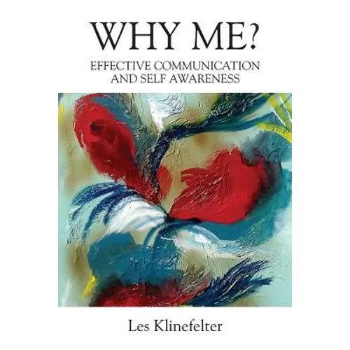 WHY ME? Effective Communication and Self Awareness