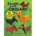 Dogs in Origami: 30 Breeds from Terriers to Hounds