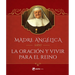 Madre Angélica Sobre La Oración Y Vivir Para El Reino