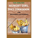 THE HEALTHY HUNGRY GIRL DIET COOKBOOK FOR BEGINNERS and DUMMIES: 70+ Fresh And Delicious for Mix-n-Match Meals & Snacks, Smoothies and Drinks Recipes