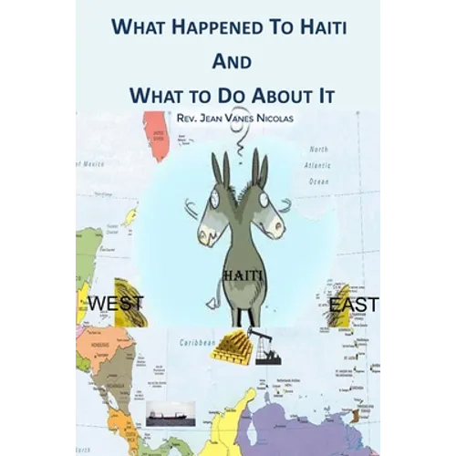 What Happened to Haiti and What to Do About It